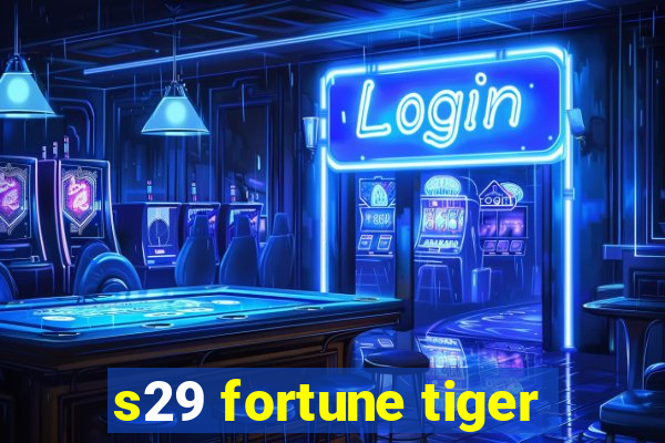 s29 fortune tiger